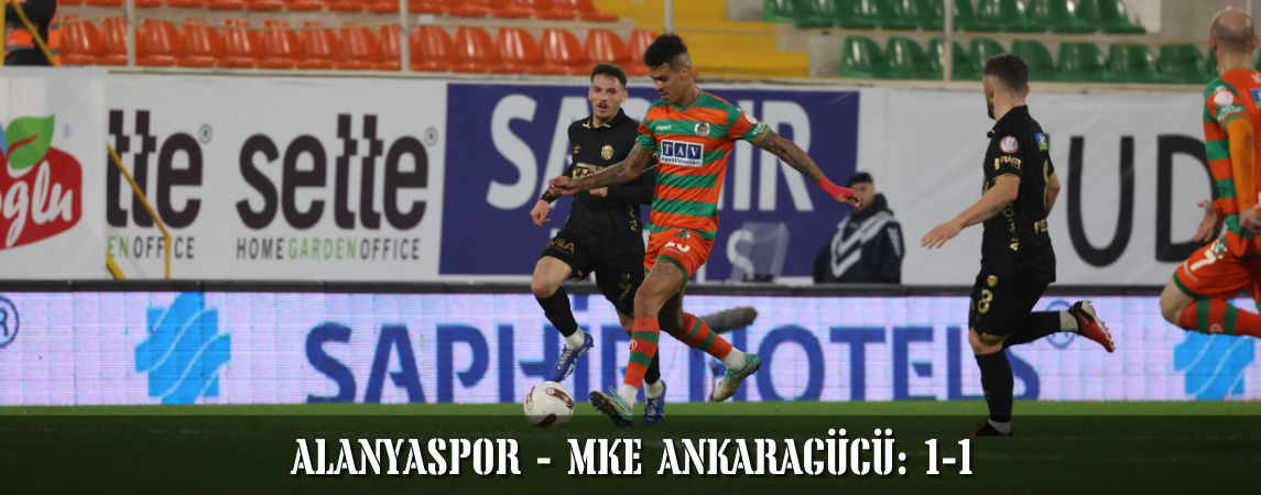 Alanyaspor  - MKE Ankaragücü: 1-1 