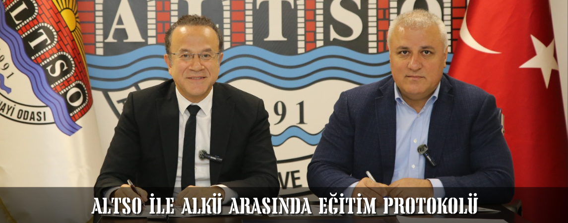 ALTSO ile ALKÜ Arasında Eğitim Protokolü