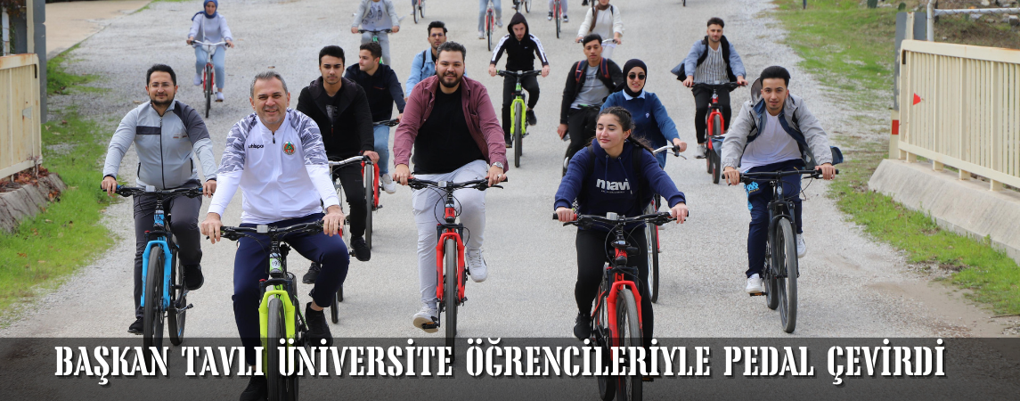 Başkan Tavlı Üniversite Öğrencileriyle Pedal Çevirdi