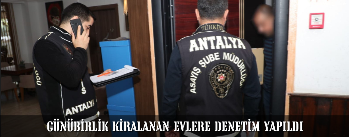 Günübirlik Kiralanan Evlere Denetim Yapıldı