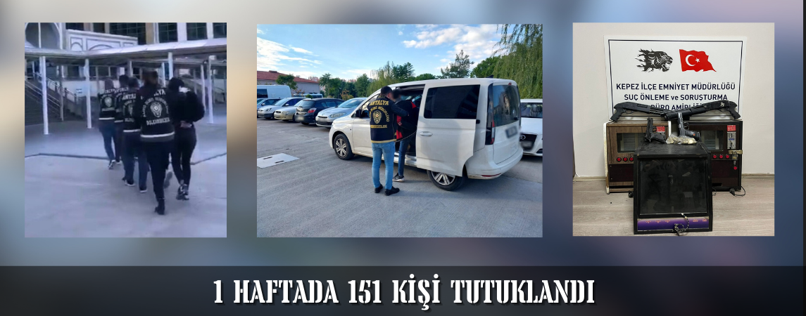 1 Haftada 151 Kişi Tutuklandı