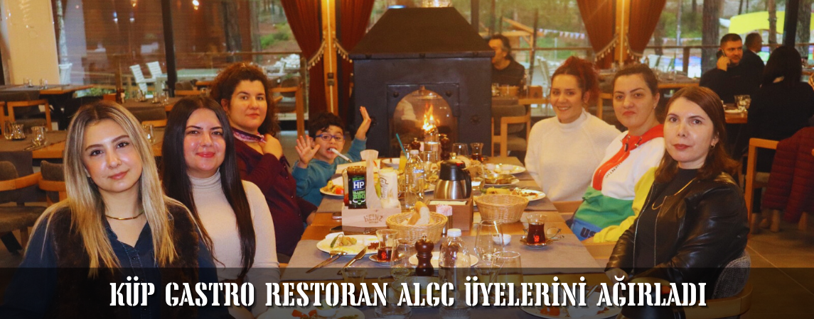 Küp Gastro Restoran ALGC üyelerini ağırladı 